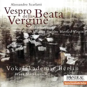 Frank Markowitsch, Vokalakademie Berlin - Alessandro Scarlatti: Vespro della Beata Vergine (2012)