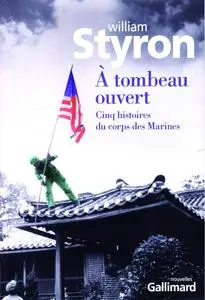 William Styron, "À tombeau ouvert: Cinq histoires du corps des Marines"