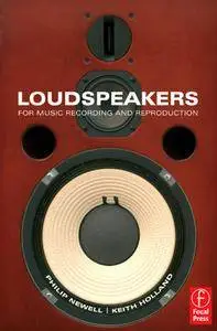 Philip Newell, Keith Holland - Loudspeakers: For Music Recording and Reproduction