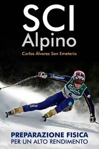 Carlos Álvarez San Emeterio - Sci alpino. Preparazione preparazione fisica per un alto rendimento