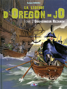 La Légende D'Oregon-Jo - Tome 2 - Gouverneur Rezanov