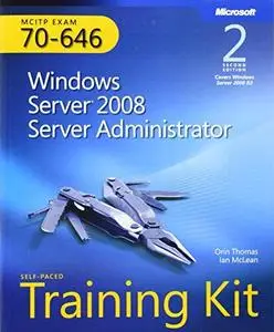 MCITP Self-Paced Training Kit (Exam 70-646): Windows Server 2008 Server Administrator, 2nd Edition