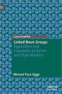 Linked Noun Groups: Opposition and Expansion as Genre and Style Markers