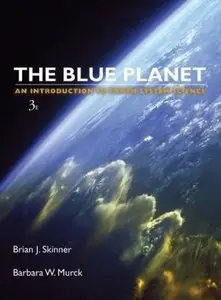 The Blue Planet: An Introduction to Earth System Science (3 edition) (Repost)