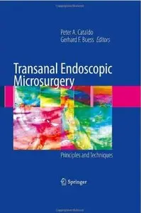 Transanal Endoscopic Microsurgery: Principles and Techniques