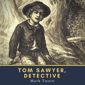 «Tom Sawyer, Detective» by Mark Twain