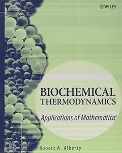 Biochemical Thermodynamics: Applications of Mathematica (Methods of Biochemical Analysis)