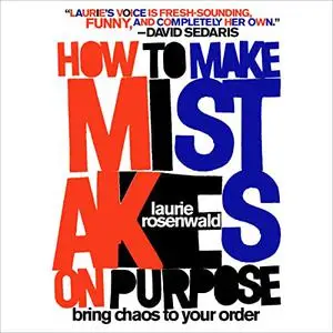 How to Make Mistakes on Purpose: Bring Chaos to Your Order [Audiobook]