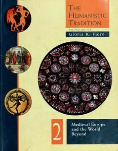 The Humanistic Tradition: Medieval Europe and the World Beyond (Second Edition)