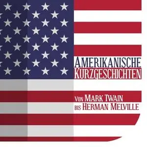 «Amerikanische Kurzgeschichten - Von Mark Twain bis Herman Melville» by Diverse Autoren