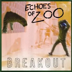Echoes Of Zoo - Breakout (2021)