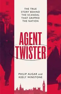 Agent Twister: The True Story Behind the Scandal that Gripped the Nation