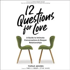 12 Questions for Love: A Guide to Intimate Conversations and Deeper Relationships [Audiobook]