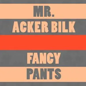 Mr. Acker Bilk - Fancy Pants (2013) {Ivano}