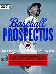 Baseball Prospectus 2021: The Essential Guide to the 2021 Season