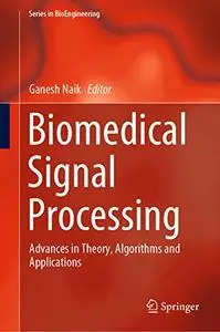 Biomedical Signal Processing: Advances in Theory, Algorithms and Applications (Repost)