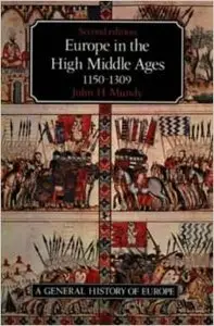 Europe in the High Middle Ages 1150-1309 (General History of Europe) by John Hine Mundy