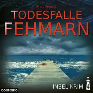 «Insel-Krimi - Folge 4: Todesfalle Fehmarn» by Marc Freund