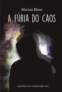 «A Fúria Do Caos» by Marina Blanc