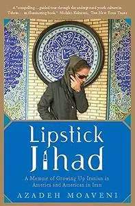 Lipstick Jihad: A Memoir of Growing up Iranian in America and American in Iran