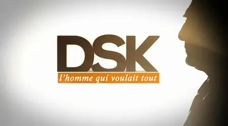 (Fr3) DSK, l'homme qui voulait tout (2013)