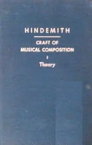 Paul Hindemith, "Craft of Musical Composition: Book 1, Theoretical Part"