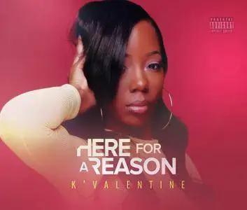 K'Valentine - Here for a Reason (2017)