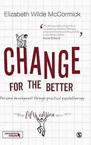 Change for the Better: Personal development through practical psychotherapy