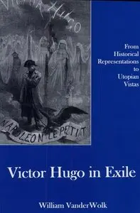 Victor Hugo in Exile: From Historical Representations to Utopian Vistas (repost)