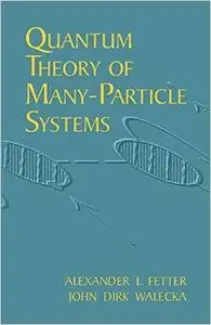 Quantum Theory of Many-Particle Systems (Dover Books on Physics) by John Dirk Walecka [Repost] 