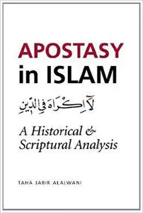 Apostasy in Islam: A Historical and Scriptural Analysis