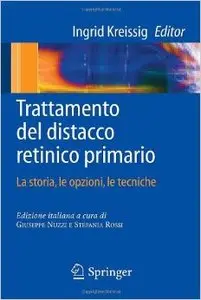 Trattamento del distacco retinico primario: la storia, le opzioni, le tecniche