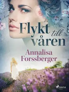 «Flykt till våren» by Annalisa Forssberger