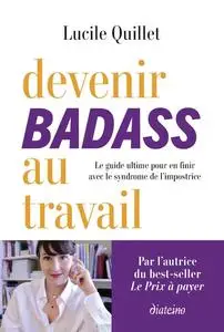 Lucile Quillet, "Devenir badass au travail : Le guide ultime pour en finir avec le syndrome de l'impostrice"