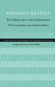 The Man and the Statesman: The Correspondence and Articles on Politics (repost)