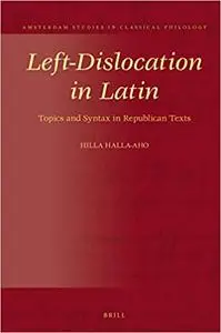 Left-Dislocation in Latin: Topics and Syntax in Republican Texts