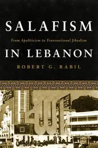 Salafism in Lebanon: From Apoliticism to Transnational Jihadism