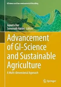 Advancement of GI-Science and Sustainable Agriculture: A Multi-dimensional Approach