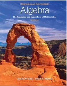 Beginning and Intermediate Algebra: The Language and Symbolism of Mathematics (3rd edition) (Repost)