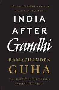 India After Gandhi: The History of the World's Largest Democracy, 10th Anniversary Edition