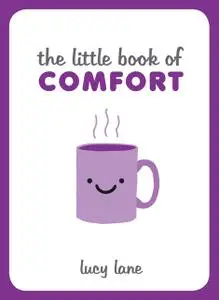 «The Little Book of Comfort» by Lucy Lane