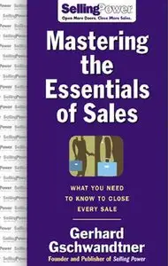 Mastering The Essentials of Sales: What You Need to Know to Close Every Sale (Repost)