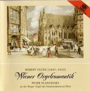 Robert Fuchs - Wiener Orgelromantik