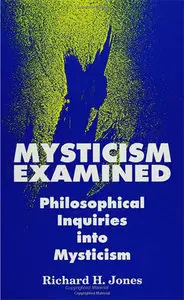 Mysticism Examined: Philosophical Inquiries into Mysticism (Repost)