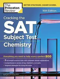 Cracking the SAT Subject Test in Chemistry: Everything You Need to Help Score a Perfect 800, 16th Edition