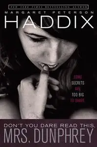 «Don't You Dare Read This, Mrs. Dunphrey» by Margaret Peterson Haddix