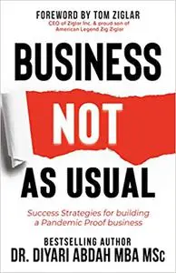 Business NOT as Usual: Success Strategies for Building a Pandemic Proof Business