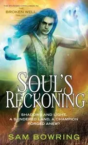 Soul's Reckoning (The Broken Well Trilogy #3) by Sam Bowring