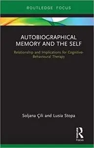 Autobiographical Memory and the Self: Relationship and Implications for Cognitive-Behavioural Therapy