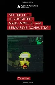 Security in Distributed, Grid, Mobile, and Pervasive Computing (Repost)